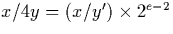 $x/4y = (x/y') \times 2^{e-2}$