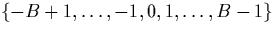 $\{-B+1, \dots, -1, 0, 1, \dots,
B-1\}$