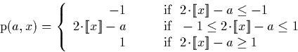 \begin{displaymath}
\mathrm{p}(a, x) = \left \{\begin{array}
{rl}
-1 & \qquad \t...
 ...\!\cdot\!\llbracket x \rrbracket-a \geq 1\ \end{array} \right.\end{displaymath}