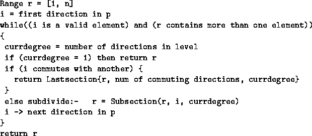 \begin{figure}
\begin{verbatim}
Range r = [1, n]
i = first direction in p
while(...
 ... i, currdegree)
 i -\gt next direction in p
}
return r\end{verbatim}\end{figure}
