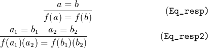 \begin{gather*}
\frac{a=b}{{f(a)}={f(b)}} \tag{\tt Eq\_resp}\\ \frac{a_1=b_1\quad a_2=b_2}{{f(a_1)(a_2)}={f(b_1)(b_2)}}\tag{\tt Eq\_resp2}\end{gather*}