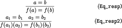 \begin{gather*}\frac{a=b}{{f(a)}={f(b)}} \tag{\tt Eq\_resp}\\
\frac{a_1=b_1\quad a_2=b_2}{{f(a_1)(a_2)}={f(b_1)(b_2)}}\tag{\tt Eq\_resp2}
\end{gather*}