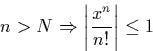 \begin{displaymath}
n \gt N \Rightarrow \left\vert\frac{x^n}{n!}\right\vert \leq 1\end{displaymath}