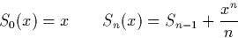 \begin{displaymath}
S_0(x) = x \qquad S_{n}(x) = S_{n-1} + \frac{x^n}{n}\end{displaymath}