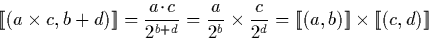 \begin{displaymath}
\llbracket (a \times c, b + d) \rrbracket = \frac{a\!\cdot\!...
 ... \llbracket (a,b) \rrbracket \times \llbracket (c,d) \rrbracket\end{displaymath}