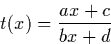 \begin{displaymath}
t(x) = \frac{ax + c}{bx+d}\end{displaymath}