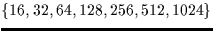 $\{ 16,32,64,128,256,512,1024\}$