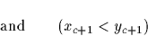 \begin{displaymath}
\textrm{and} \qquad (
x_{c+1} < y_{c+1})\end{displaymath}