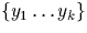$\{y_{1} \ldots y_{k}\}$