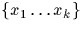 $\{x_{1} \ldots
x_{k}\}$