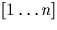$[1 \ldots
n]$