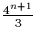 $\frac{4^{n+1}}{3}$