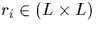 $r_{i} \in (L \times L)$