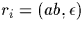 $r_{i} =
(ab,\epsilon)$