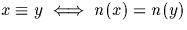 $x \equiv y \iff n(x) = n(y)$